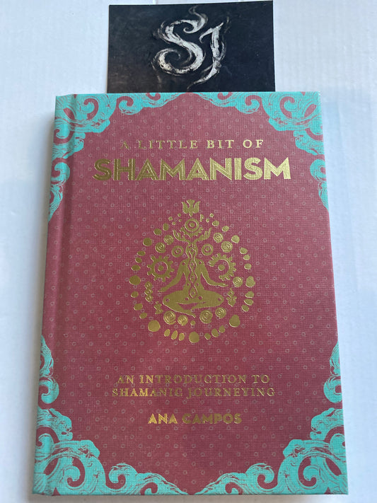 A Little Bit of Shamanism – An Introduction to Shamanic Journeying by Anna Campos