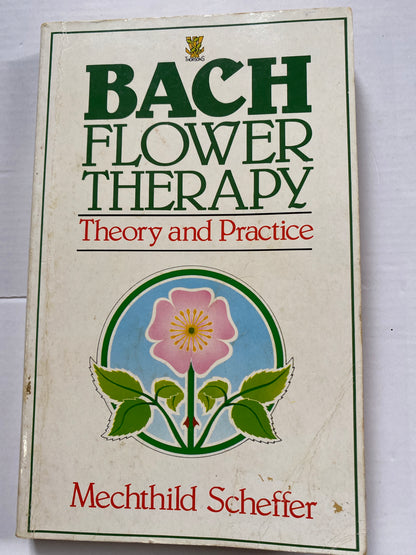 Bach Flower Therapy: Theory and Practice by Mechthild Scheffer