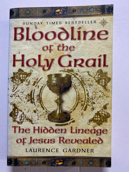 Bloodline of the Holy Grail: The Hidden Lineage of Jesus Revealed by Laurence Gardner