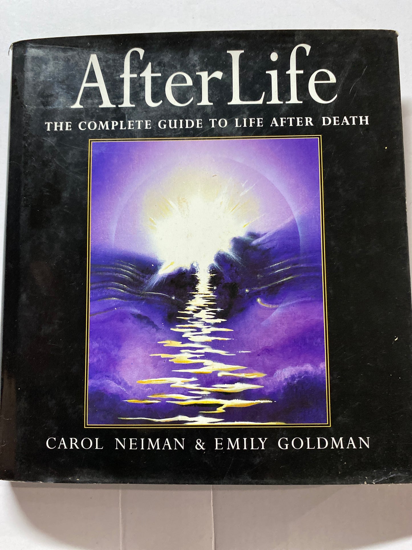 Afterlife: The Complete Guide to Life After Death by Emily Goldman & Carol Neiman