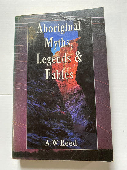 Aboriginal Myths, Legends and Fables by A.W. Reed