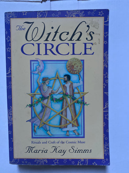 The Witch's Circle: Rituals and Craft of the Cosmic Muse by Maria Kay Simms