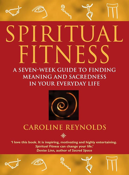 Spiritual Fitness: A Seven-Week Guide to Finding Meaning and Sacredness in Your Everyday Life cover image