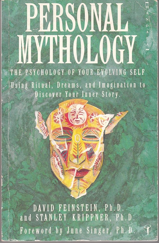 Personal Mythology: The Psychology of Your Evolving Self Using Ritual, Dreams and Imagination to Discover Your Inner Story cover image