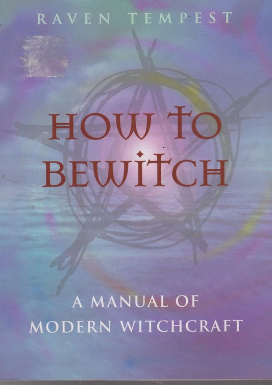 How to Bewitch: A Manual of Modern Witchcraft cover image