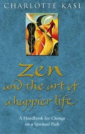 Zen and the Art of a Happier Life cover image