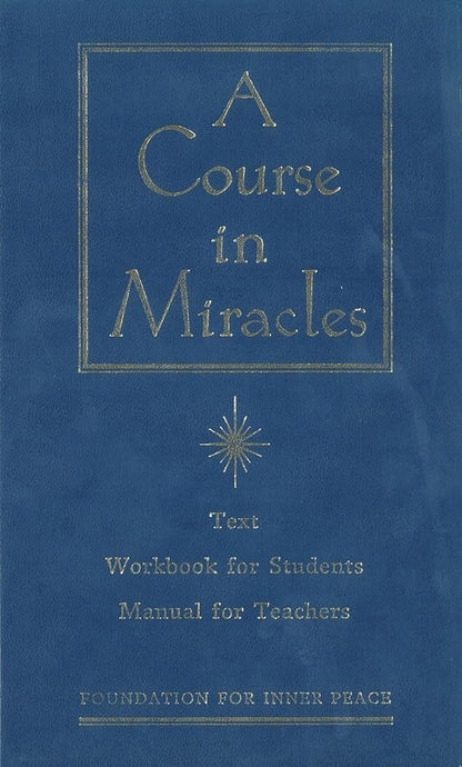 A Course in Miracles: Combined Volume - Volume I : Text, Volume II: Workbook for Students, Volume III: Manual for Teachers cover image