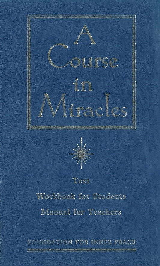 A Course in Miracles: Combined Volume - Volume I : Text, Volume II: Workbook for Students, Volume III: Manual for Teachers cover image