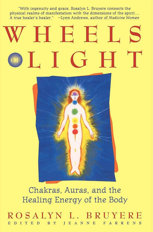 Wheels of Light: Chakras, Auras, and the Healing Energy of the Body cover image
