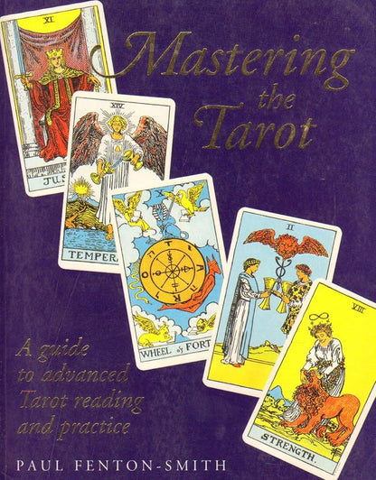 Mastering the Tarot: a Guide to Advanced Tarot Reading and Practice cover image