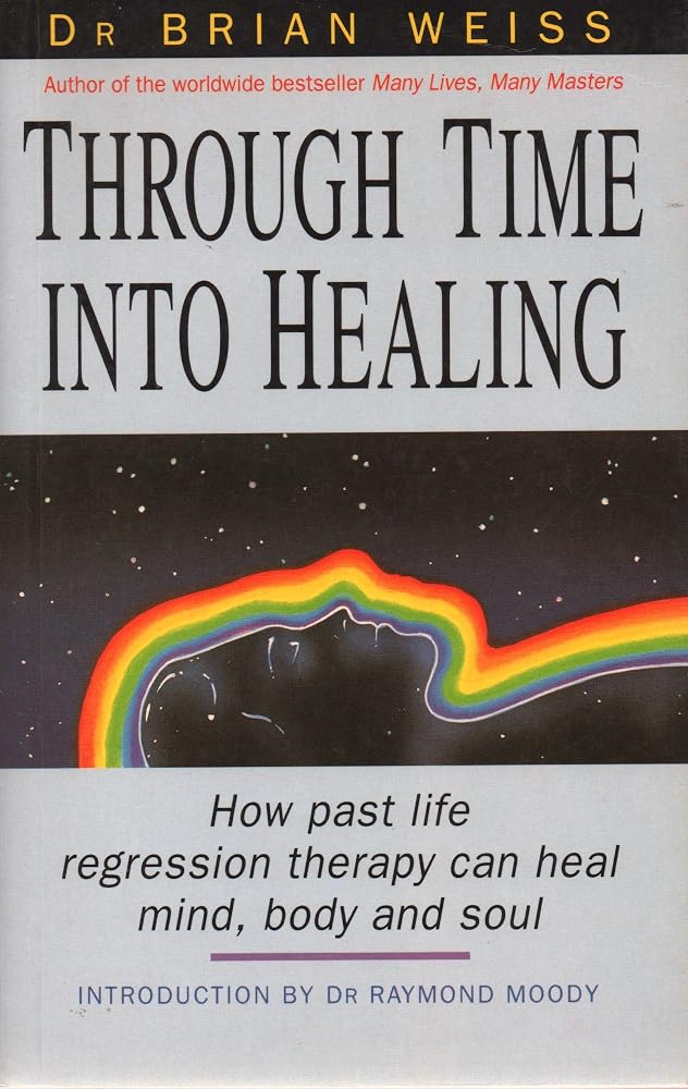 Through Time into Healing: How Past Life Regression Therapy Can Heal Mind, Body and Soul cover image