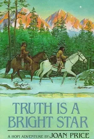 Truth Is a Bright Star: A Hopi Adventure cover image