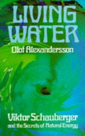 Living Water: Viktor Schauberger and the Secrets of Natural Energy cover image