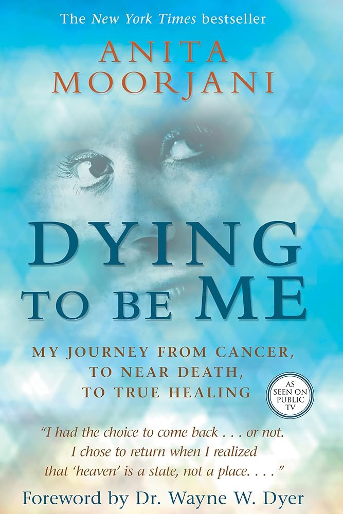 Dying to Be Me: My Journey from Cancer, to Near Death, to True Healing cover image