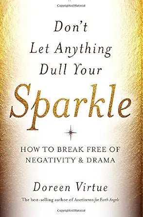 Don't Let Anything Dull Your Sparkle: How to Break Free of Negativity and Drama cover image