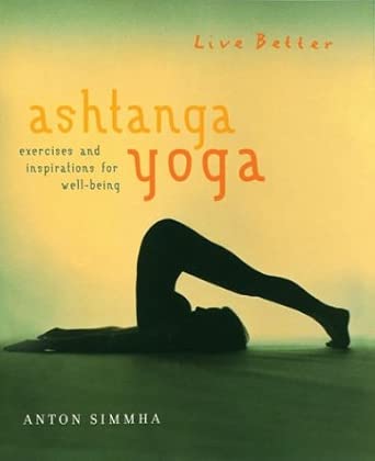 Live Better Ashtanga Yoga: Exercises and Inspriations for Well-Being cover image