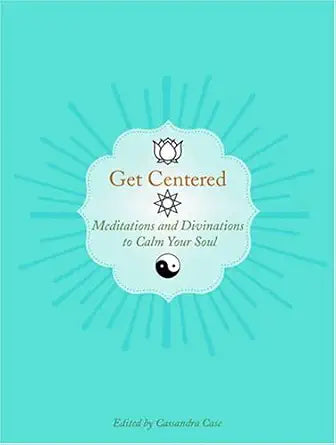 Get Centered: Meditations and Divinations to Calm Your Soul cover image