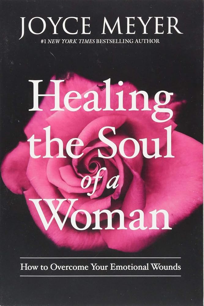 Healing the Soul of a Woman: How to Overcome Your Emotional Wounds cover image