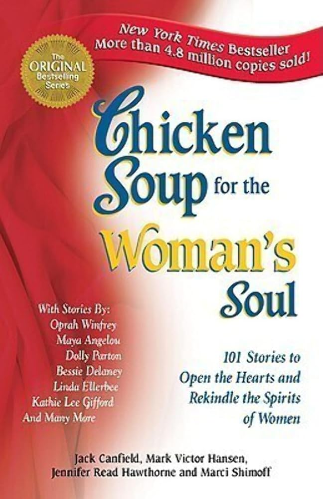 Chicken Soup for the Woman's Soul: 101 Stories to Open the Hearts and Rekindle the Spirits of Women (Chicken Soup for the Soul) cover image
