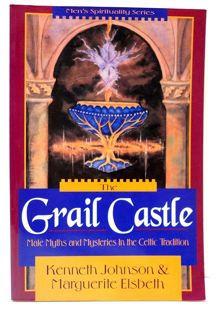 The Grail Castle: Male Myths & Mysteries in the Celtic Tradition (Llewellyn's Men's Spirituality Series) cover image