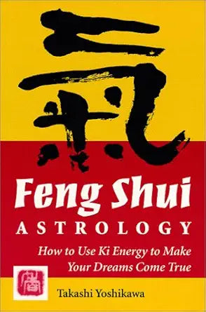 Feng Shui Astrology: How to Use Ki Energy to Make Your Dreams Come True cover image