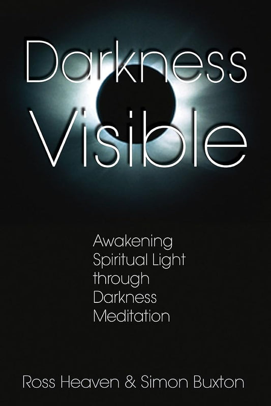 Darkness Visible: Awakening Spiritual Light through Darkness Meditation cover image