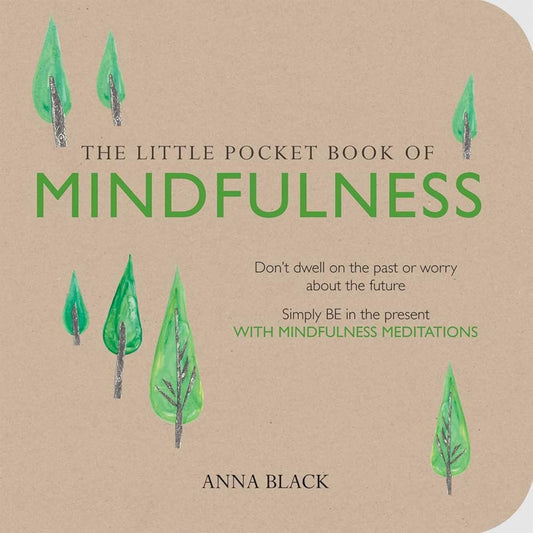 The Little Pocket Book of Mindfulness: Don't dwell on the past or worry about the future, simply BE in the present with mindfulness meditations cover image