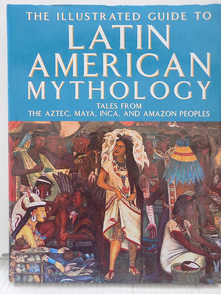 Illustrated Guide to Latin American Mythology: Tales from Ancient Mexico,Peru and Brazil cover image