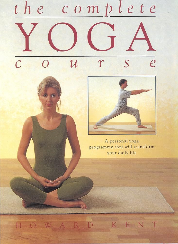 The complete yoga course: a personal yoga programme that will transform your daily life cover image