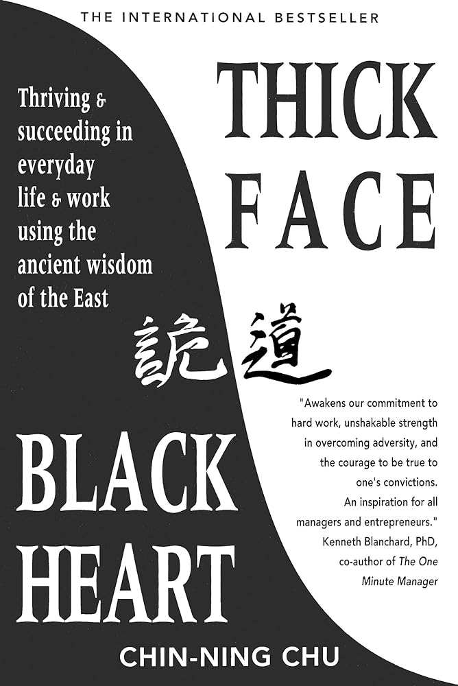 Thick Face, Black Heart: Thriving and Succeeding in Everyday Life and Work Using the Ancient Wisdom of the East cover image