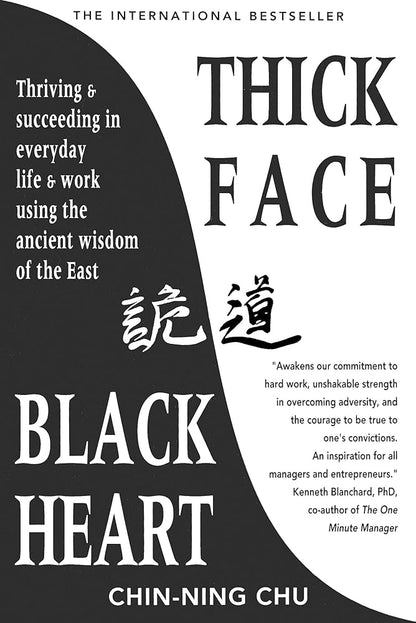 Thick Face, Black Heart: Thriving and Succeeding in Everyday Life and Work Using the Ancient Wisdom of the East cover image