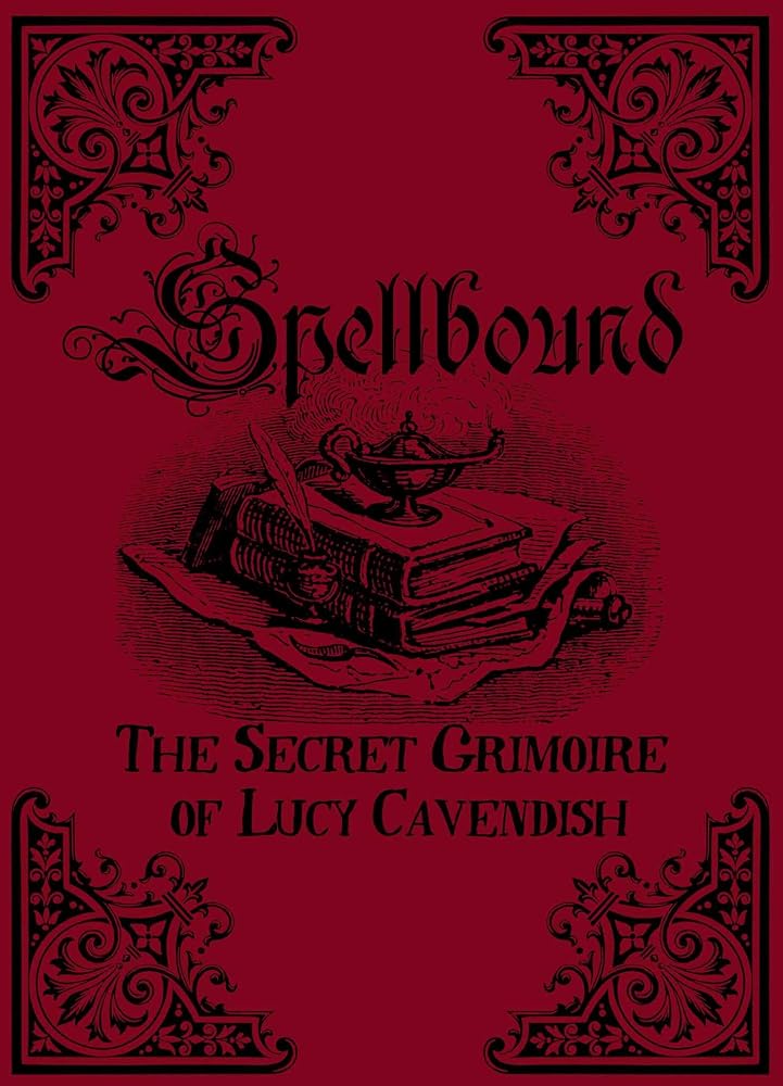 Spellbound: The Secret Grimoire of Lucy Cavendish cover image