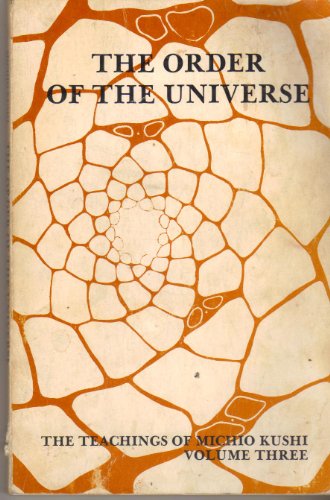 The Order Of The Universe: The Teachings Of Michio Kushi Volume Three cover image