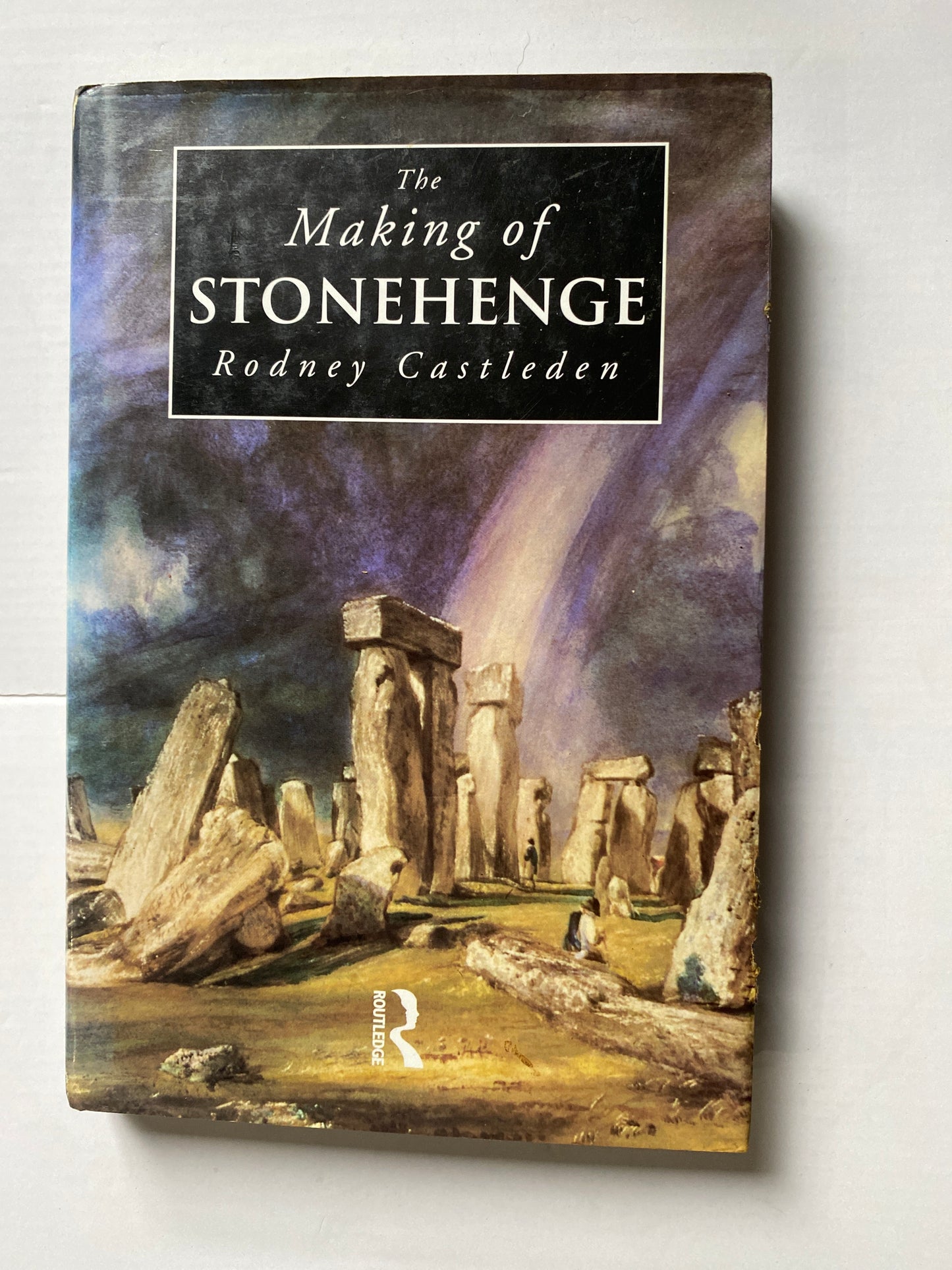 The Making of Stonehenge by Rodney Castleden (1993)