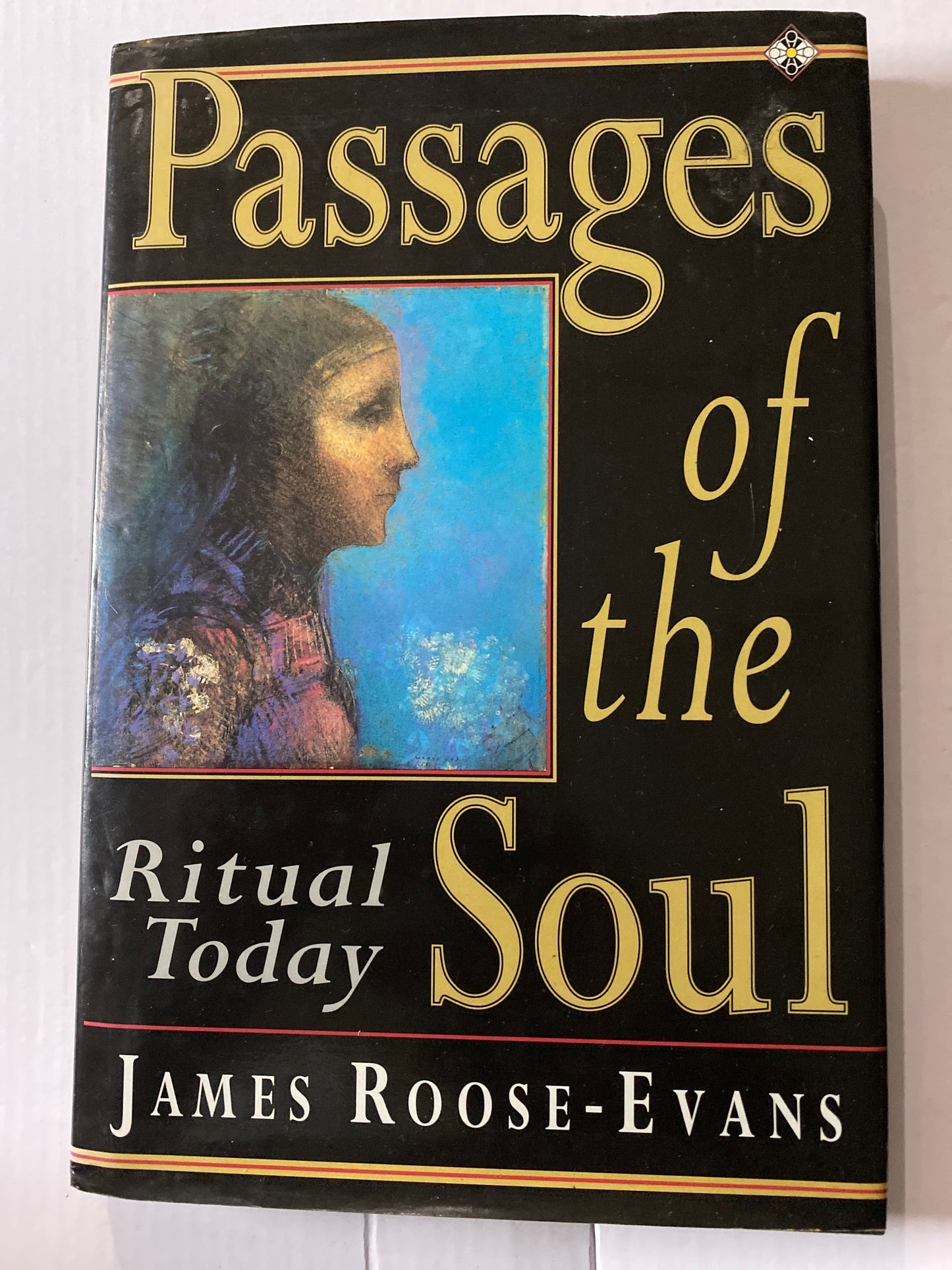Passages of the Soul: Ritual Today by James Roose-Evans