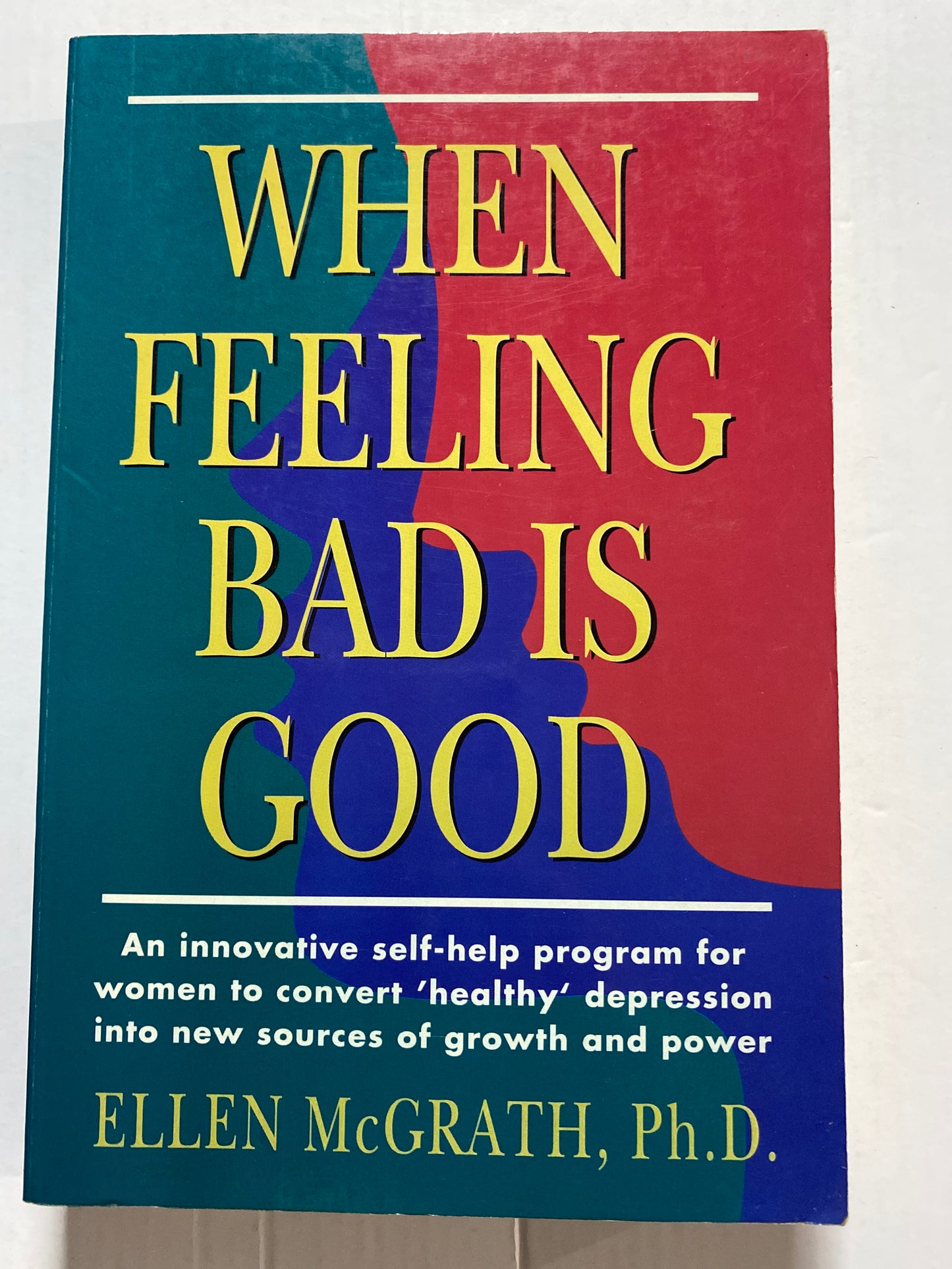 When Feeling Bad is Good by Ellen McGrath (1994)