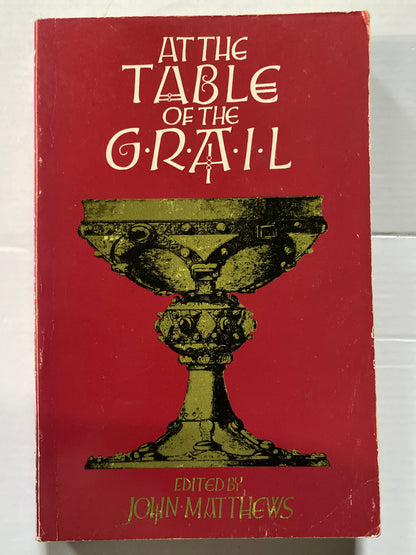 At the Table of the Grail: Magic and the Use of the Imagination by John Matthews