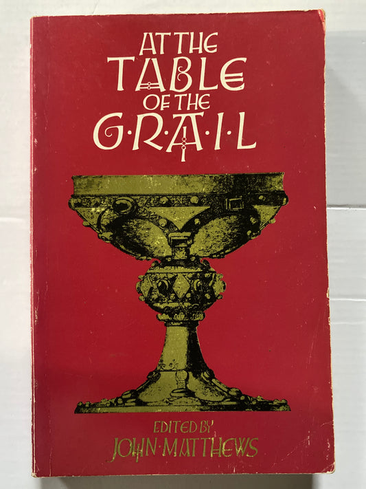 At the Table of the Grail: Magic and the Use of the Imagination by John Matthews