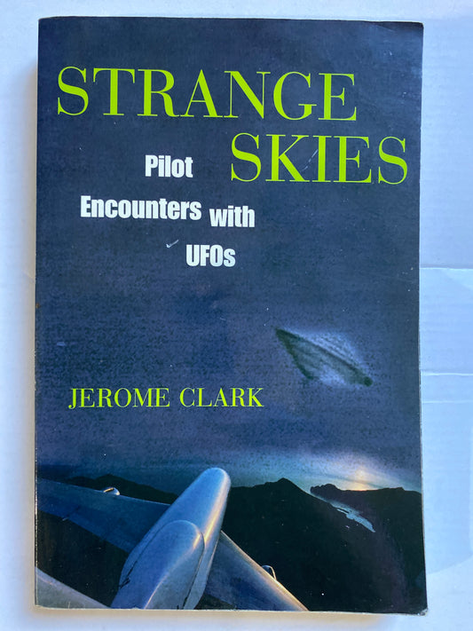 Strange Skies: Pilot Encounters with UFOs Written By Jerome Clark