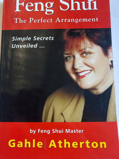 Feng Shui: The Perfect Arrangement – Simple Secrets Unveiled by Gahle Atherton