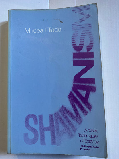 Shamanism: Archaic Techniques of Ecstasy by Mircea Eliade