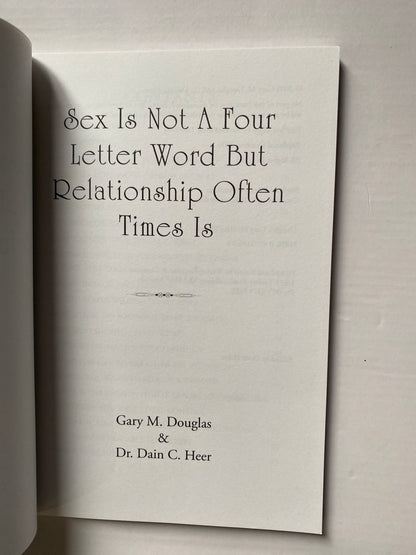 Sex Is Not a Four Letter Word but Relationship Often Is by Gary M. Douglas & Dain Heer (2005)