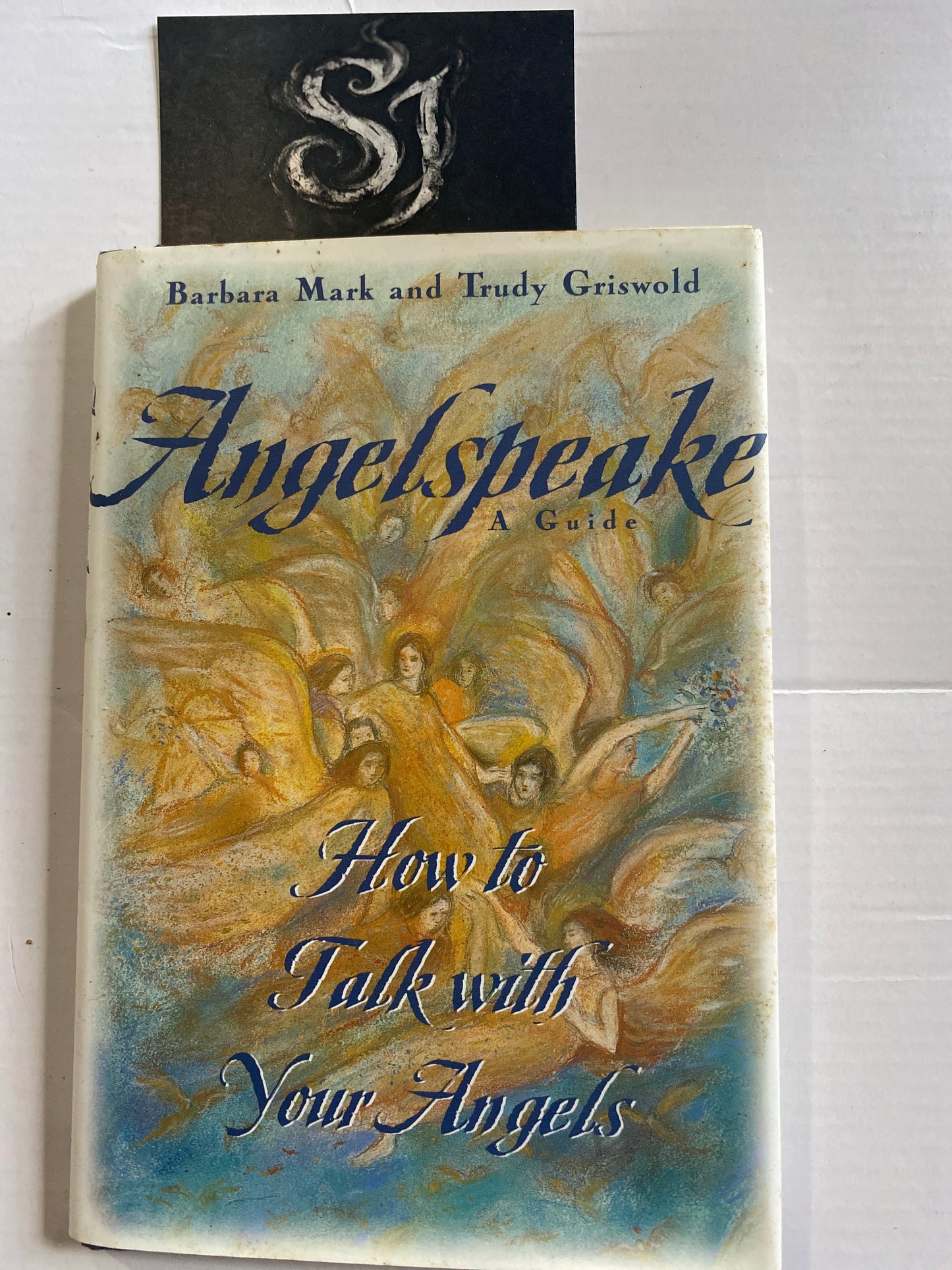 Angelspeake: How to Talk With Your Angels by Barbara Mark & Trudy Griswold