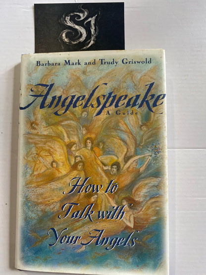 Angelspeake: How to Talk With Your Angels by Barbara Mark & Trudy Griswold