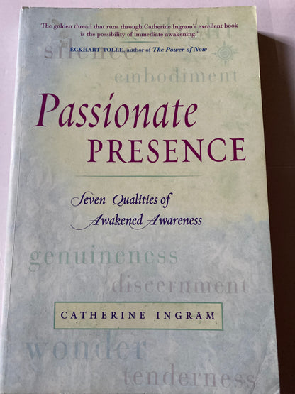 Passionate Presence: Seven Qualities of Awakened Awareness by Catherine Ingram