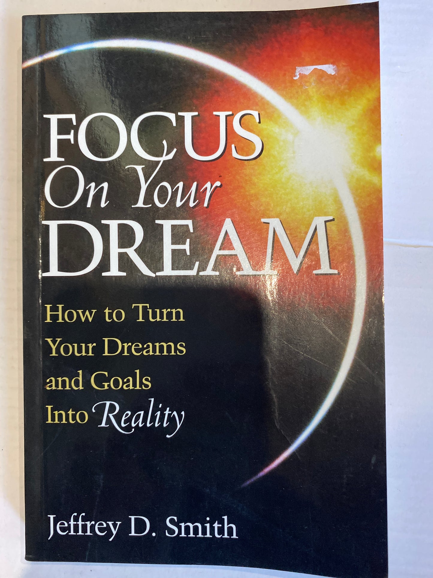 Focus On Your Dream by Jeffrey D. Smith