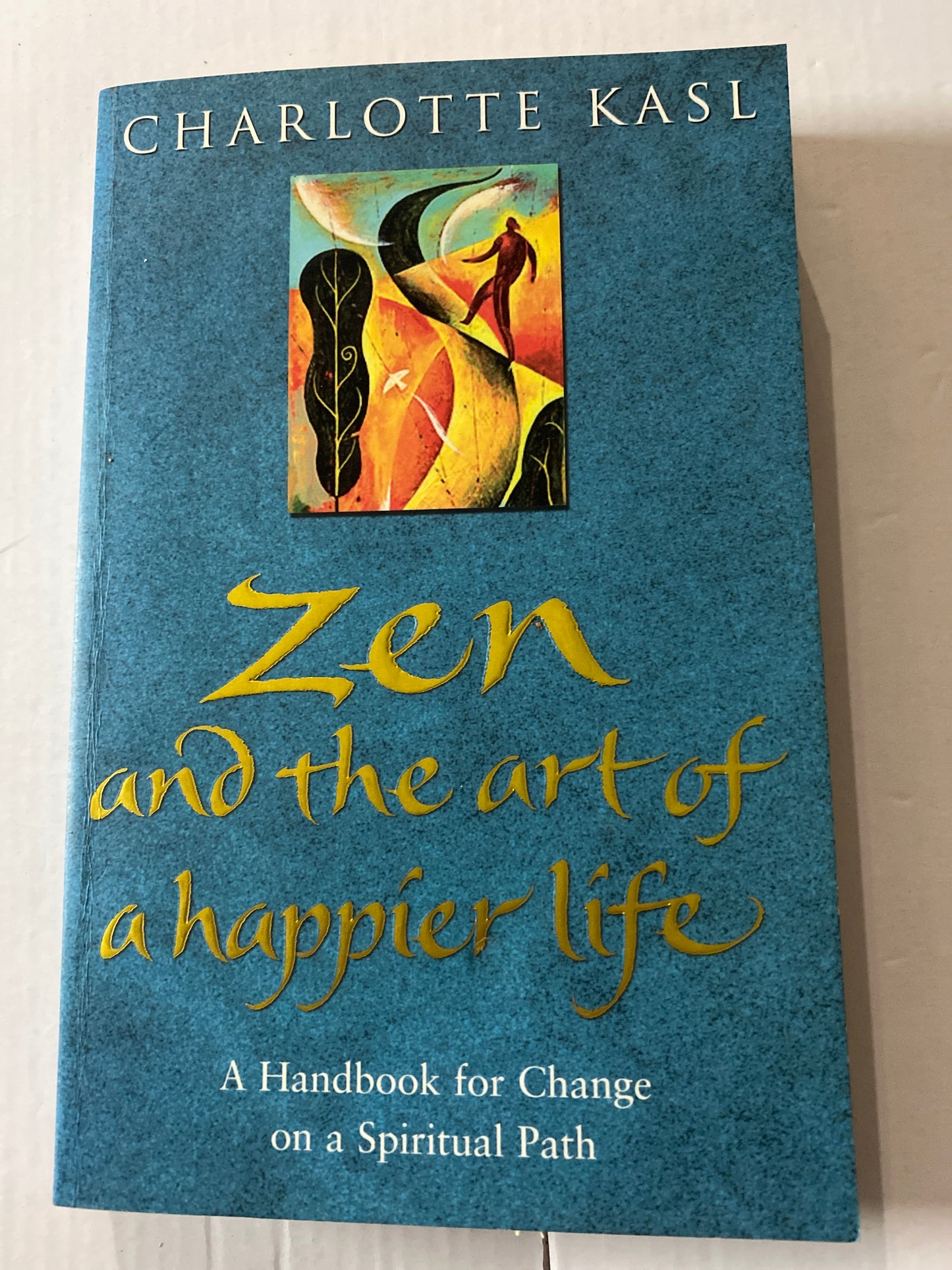 Zen and the Art of a Happier Life by Charlotte Kasl