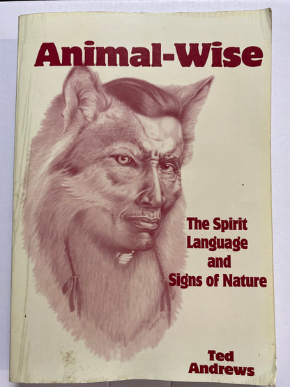 Animal-Wise: The Spirit Language and Signs of Nature by Ted Andrews