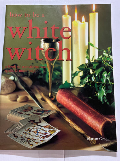 How to Be a White Witch by Marian Green