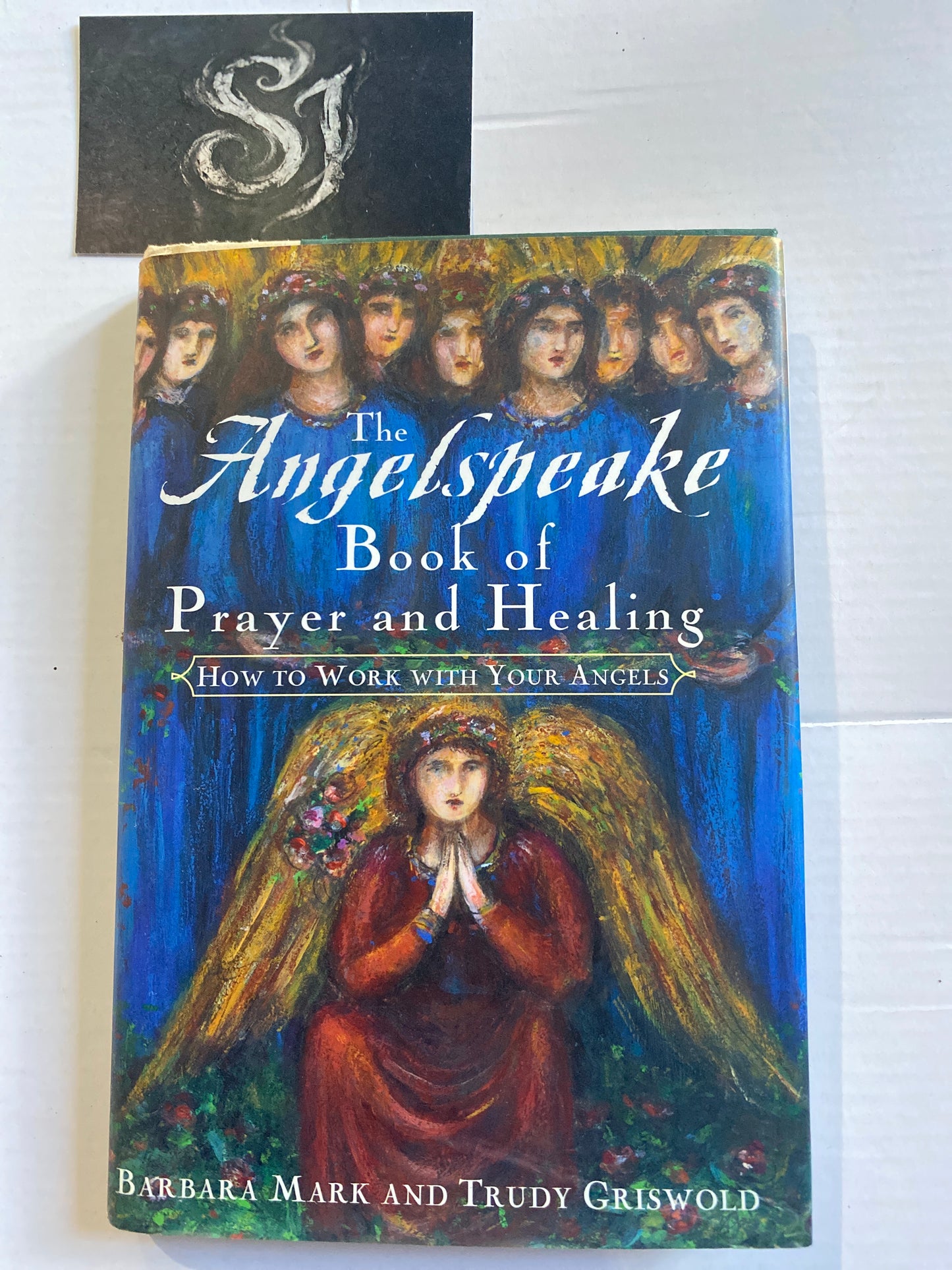 The Angelspeake Book of Prayer and Healing by Barbara Mark & Trudy Griswold